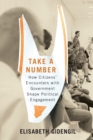 Take a Number : How Citizens' Encounters with Government Shape Political Engagement - Book