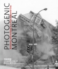 Photogenic Montreal : Activisms and Archives in a Post-industrial City - Book