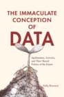 The Immaculate Conception of Data : Agribusiness, Activists, and Their Shared Politics of the Future - Book