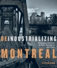 Deindustrializing Montreal : Entangled Histories of Race, Residence, and Class - eBook