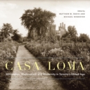 Casa Loma : Millionaires, Medievalism, and Modernity in Toronto's Gilded Age - eBook