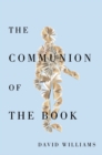 The Communion of the Book : Milton and the Humanist Revolution in Reading - eBook