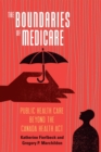 The Boundaries of Medicare : Public Health Care beyond the Canada Health Act - eBook