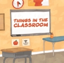 Things in the Classroom : English Edition - Book