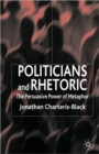 Politicians and Rhetoric : The Persuasive Power of Metaphor - Book