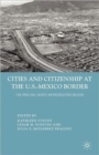 Cities and Citizenship at the U.S.-Mexico Border : The Paso del Norte Metropolitan Region - Book