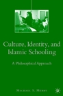 Culture, Identity, and Islamic Schooling : A Philosophical Approach - eBook