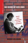 No Room of Her Own : Women's Stories of Homelessness, Life, Death, and Resistance - Book