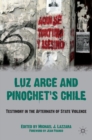 Luz Arce and Pinochet's Chile : Testimony in the Aftermath of State Violence - eBook