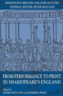 From Performance to Print in Shakespeare's England - Book