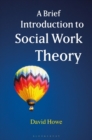 A Brief Introduction to Social Work Theory - Book