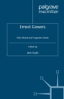 Ernest Gowers : Plain Words and Forgotten Deeds - eBook