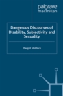 Dangerous Discourses of Disability, Subjectivity and Sexuality - eBook