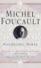 Psychiatric Power : Lectures at the College de France, 1973-1974 - eBook