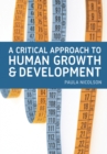 A Critical Approach to Human Growth and Development - Book