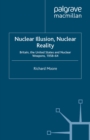 Nuclear Illusion, Nuclear Reality : Britain, the United States and Nuclear Weapons, 1958-64 - eBook