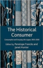The Historical Consumer : Consumption and Everyday Life in Japan, 1850-2000 - Book