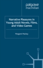 Narrative Pleasures in Young Adult Novels, Films and Video Games - eBook
