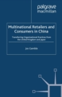Multinational Retailers and Consumers in China : Transferring Organizational Practices from the United Kingdom and Japan - eBook
