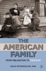 The American Family : From Obligation to Freedom - eBook