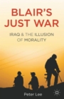 Blair's Just War : Iraq and the Illusion of Morality - Book