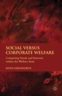 Social versus Corporate Welfare : Competing Needs and Interests within the Welfare State - eBook