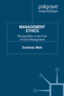 Management Ethics : Placing Ethics at the Core of Good Management - eBook
