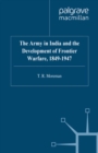The Army in India and the Development of Frontier Warfare, 1849-1947 - eBook