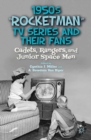 1950s "Rocketman" TV Series and Their Fans : Cadets, Rangers, and Junior Space Men - eBook