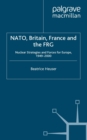 NATO, Britain, France and the FRG : Nuclear Strategies and Forces for Europe, 1949-2000 - eBook