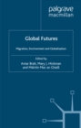 Global Futures : Migration, Environment and Globalization - eBook