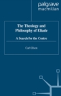 The Theology and Philosophy of Eliade : Seeking the Centre - eBook