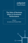 The Role of Business Ethics in Economic Performance - eBook
