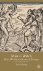 Man as Witch : Male Witches in Central Europe - Book