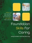 Foundation Skills for Caring : Using Student-Centred Learning - Book
