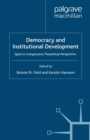 Democracy and Institutional Development : Spain in Comparative Theoretical Perspective - eBook
