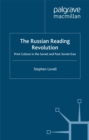 The Russian Reading Revolution : Print Culture in the Soviet and Post-Soviet Eras - eBook