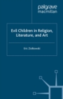 Evil Children in Religion, Literature, and Art - eBook