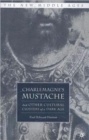 Charlemagne's Mustache : And Other Cultural Clusters of a Dark Age - Book