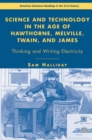 Science and Technology in the Age of Hawthorne, Melville, Twain, and James : Thinking and Writing Electricity - eBook