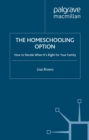 The Homeschooling Option : How to Decide When It's Right for Your Family - eBook