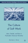 The Culture of Soft Work : Labor, Gender, and Race in Postmodern American Narrative - eBook