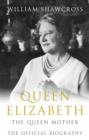 Queen Elizabeth the Queen Mother : The Official Biography - eBook