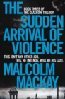 The Sudden Arrival of Violence - eBook