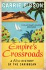 Empire's Crossroads : The Caribbean From Columbus to the Present Day - eBook