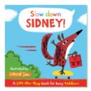 Slow Down, Sidney! : A Lift-the-flap Book for Toddlers - Book