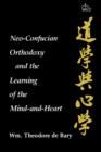 Neo-Confucian Orthodoxy and the Learning of the Mind-and-Heart - Book