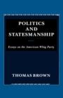 Politics and Statesmanship : Essays on the American Whig Party - Book
