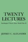 Twenty Lectures : Sociological Theory Since World War II - Book