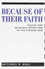 Because of Their Faith : CALCAV and Religious Opposition to the Vietnam War - Book